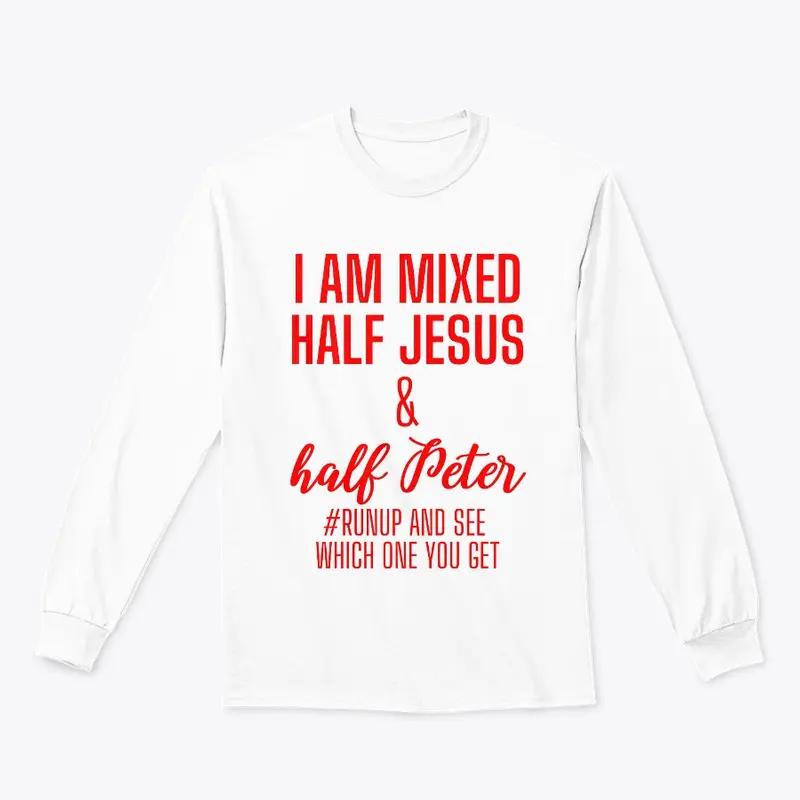 I'm Mixed with half Jesus and Peter