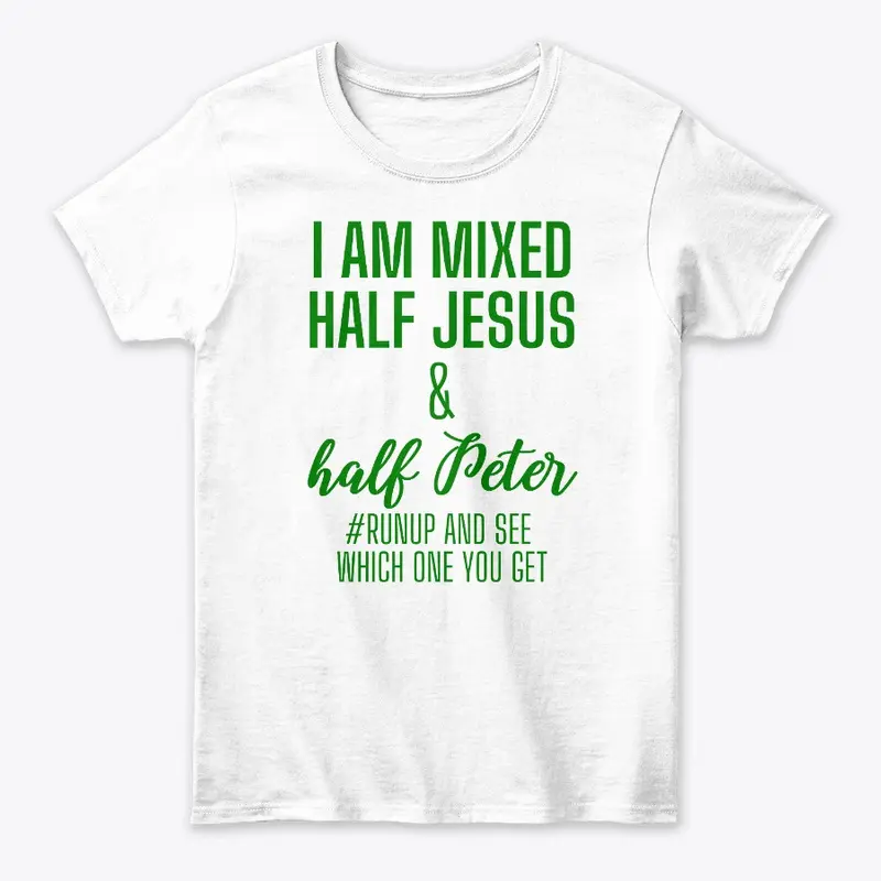 I'm Mixed with half Jesus and Peter