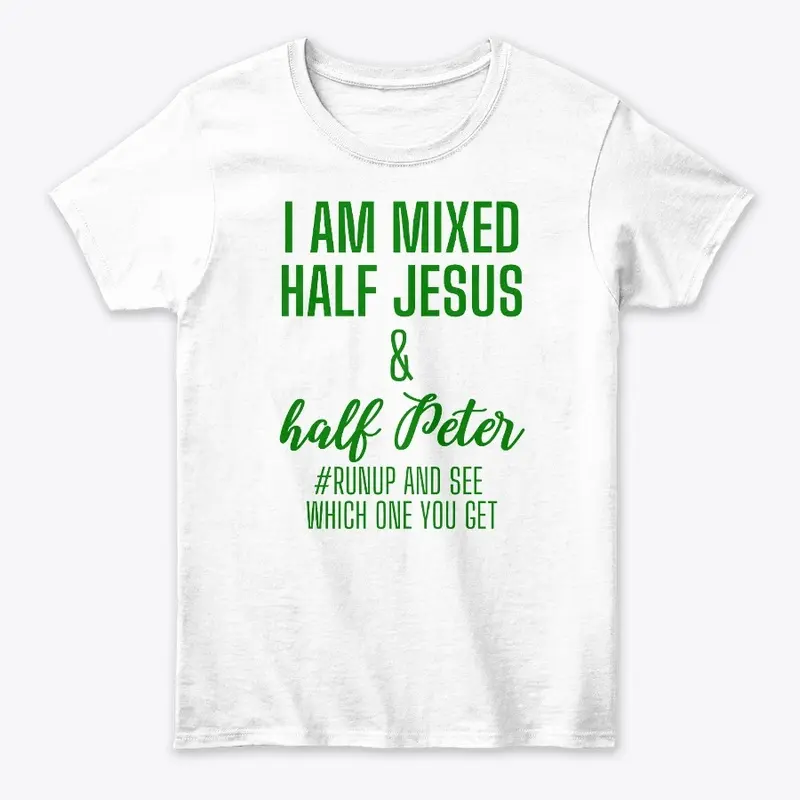 I'm Mixed with half Jesus and Peter